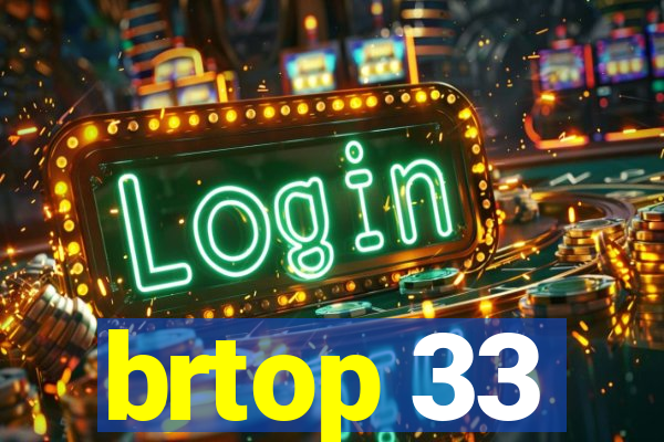 brtop 33